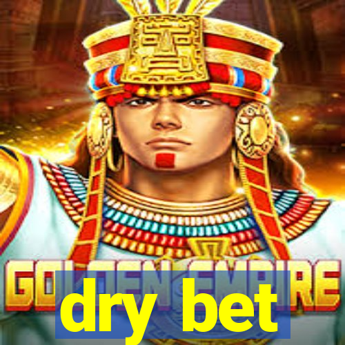 dry bet